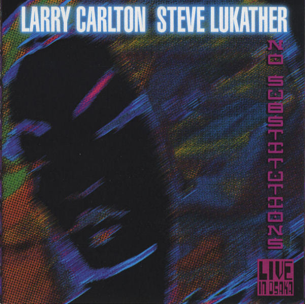Larry Carlton, Steve Lukather – No Substitutions (Live In Osaka)