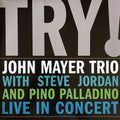 John Mayer Trio – TRY!