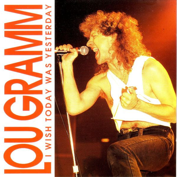 Lou Gramm – I Wish Today Was Yesterday