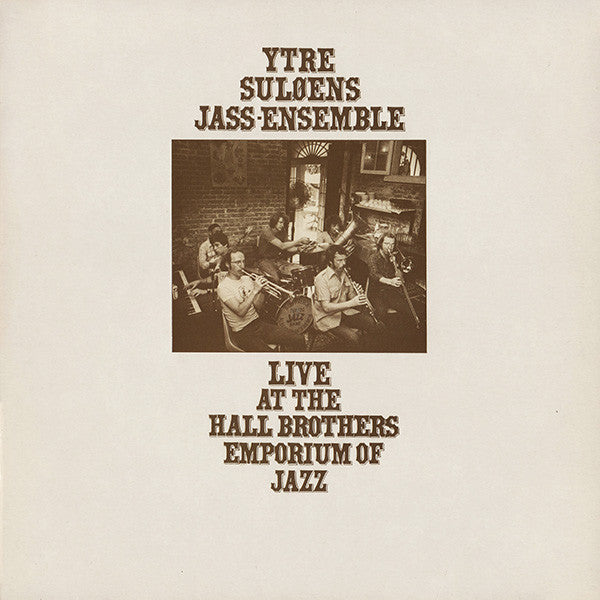 Ytre Suløens Jass-Ensemble – Live At The Hall Brothers Emporium Of Jazz